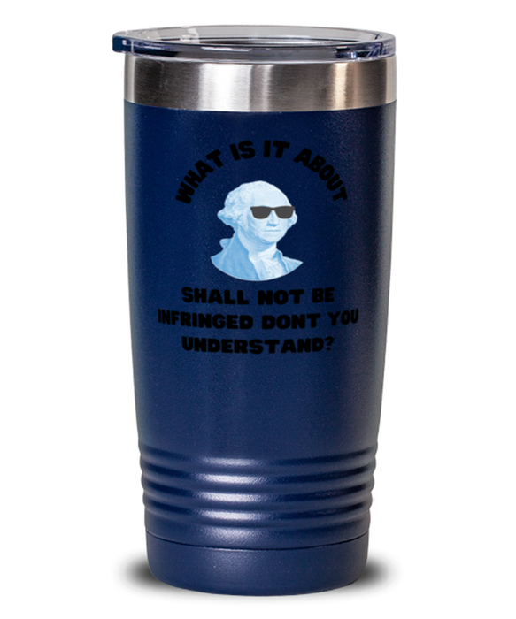 George Washington Tumbler, 2nd Amdendment Shall Not Be Infringed, George Washington Funny, Inappropriate, Gag, Tumbler Blue, Gift for Republican, Libertarian