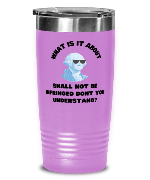 George Washington Tumbler, 2nd Amdendment Shall Not Be Infringed, George Washington Funny, Inappropriate, Gag, Tumbler Light Purple, Gift for Republican, Libertarian