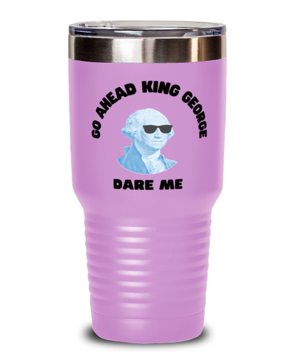 George Washington Tumbler, Go Ahead King George Dare Me, George Washington Funny, Inappropriate, Gag, Tumbler Light Purple, Gift for Republican, Libertarian