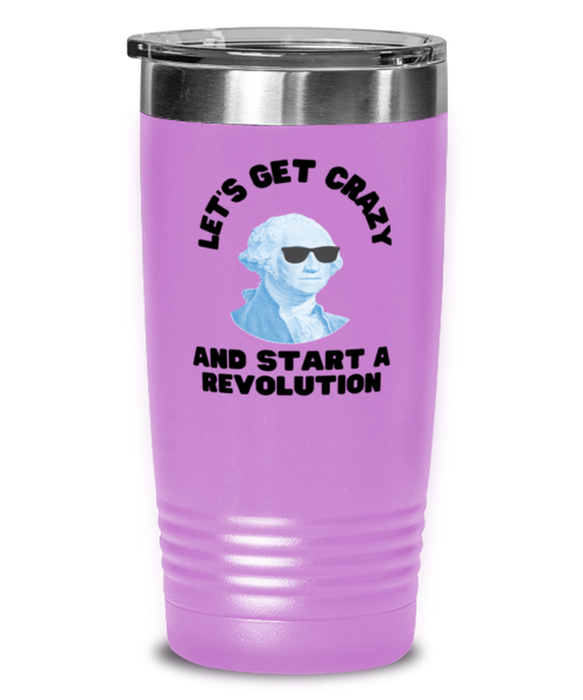 George Washington Tumbler, Get Crazy Start Revolution, George Washington Funny, Inappropriate, Gag, Tumbler Light Purple, Gift for Republican, Libertarian