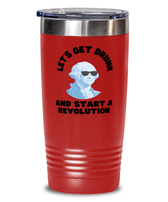 George Washington Tumbler, Get Drunk Start Revolution, George Washington Funny, Inappropriate, Gag, Tumbler Red, Gift for Republican, Libertarian