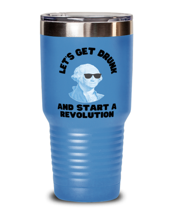 George Washington Tumbler, Get Drunk Start Revolution, George Washington Funny, Inappropriate, Gag, Tumbler Light Blue, Gift for Republican, Libertarian