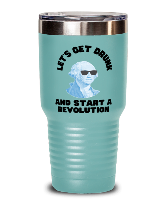 George Washington Tumbler, Get Drunk Start Revolution, George Washington Funny, Inappropriate, Gag, Tumbler Teal, Gift for Republican, Libertarian