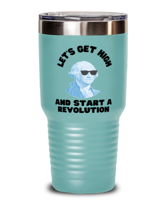 George Washington Tumbler, Get High Start Revolution, George Washington Funny, Inappropriate, Gag, Tumbler Teal, Gift for Republican, Libertarian