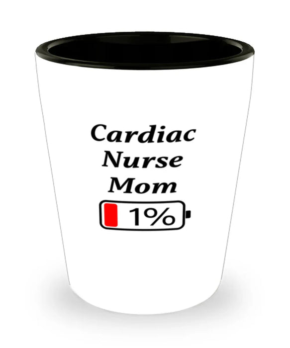 Funny Cardiac Nurse Mom Coffee Mug, Gift for Cardiac Nurse Mom, 1% Battery Cardiac Nurse Mom, Gag Gift for Cardiac Nurse Mom, Unique, Cheap, Christmas, Birthday, Nurse Week, Shot Glass