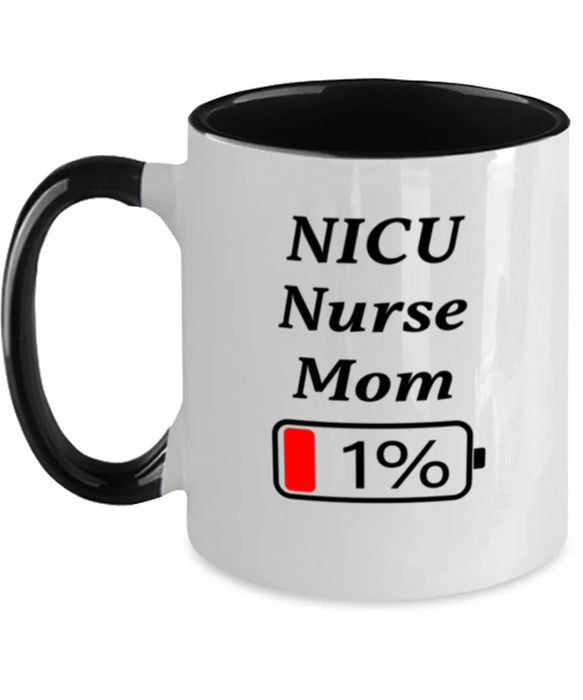 Funny NICU Nurse Mom Coffee Mug, Gift for NICU Nurse Mom, 1% Battery NICU Nurse Mom, Gag Gift for NICU Nurse Mom, Unique, Cheap, Christmas, Birthday, Nurse Week, Two Tone Black