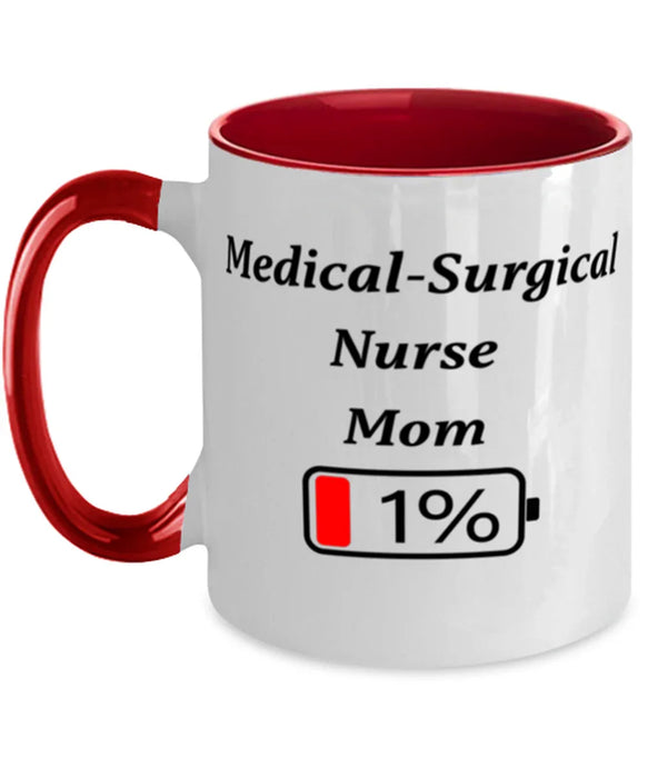 Funny Medical-Surgical Nurse Mom Coffee Mug, Gift for Medical-Surgical Nurse Mom, 1% Battery Medical-Surgical Nurse Mom, Gag Gift for Medical-Surgical Nurse Mom, Unique, Cheap, Christmas, Birthday, Nurse Week, Two Tone Red