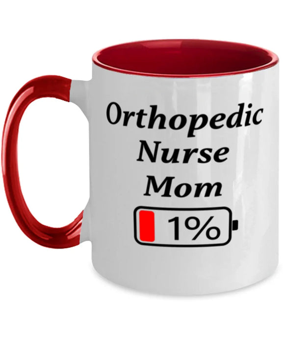 Funny Orthopedic Nurse Mom Coffee Mug, Gift for Orthopedic Nurse Mom, 1% Battery Orthopedic Nurse Mom, Gag Gift for Orthopedic Nurse Mom, Unique, Cheap, Christmas, Birthday, Nurse Week, Two Tone Red