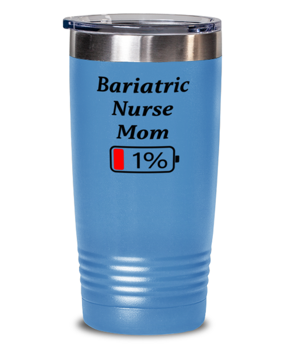 Funny Bariatric Nurse Mom Tumbler, Gift for Bariatric Nurse Mom, 1% Battery Bariatric Nurse Mom, Gag Gift for Bariatric Nurse Mom, Unique, Cheap, Christmas, Birthday, Nurse Week, 20oz Light Blue