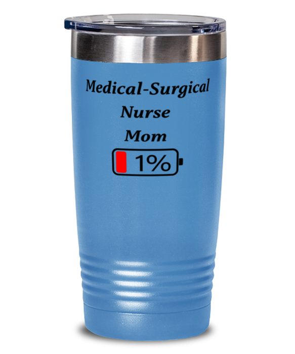 Funny Medical-Surgical Nurse Mom Tumbler, Gift for Medical-Surgical Nurse Mom, 1% Battery Medical-Surgical Nurse Mom, Gag Gift for Medical-Surgical Nurse Mom, Unique, Cheap, Christmas, Birthday, Nurse Week, 20oz Light Blue