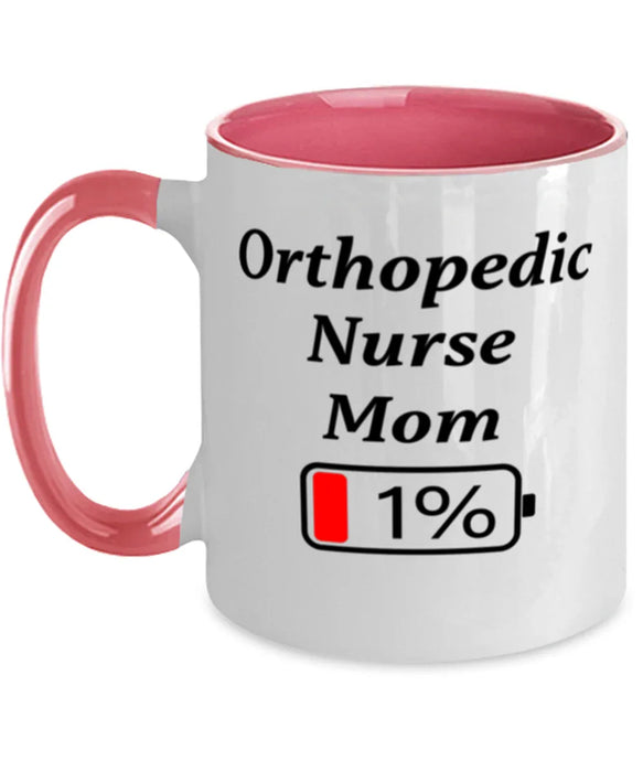 Funny Orthopedic Nurse Mom Coffee Mug, Gift for Orthopedic Nurse Mom, 1% Battery Orthopedic Nurse Mom, Gag Gift for Orthopedic Nurse Mom, Unique, Cheap, Christmas, Birthday, Nurse Week, Two Tone Pink