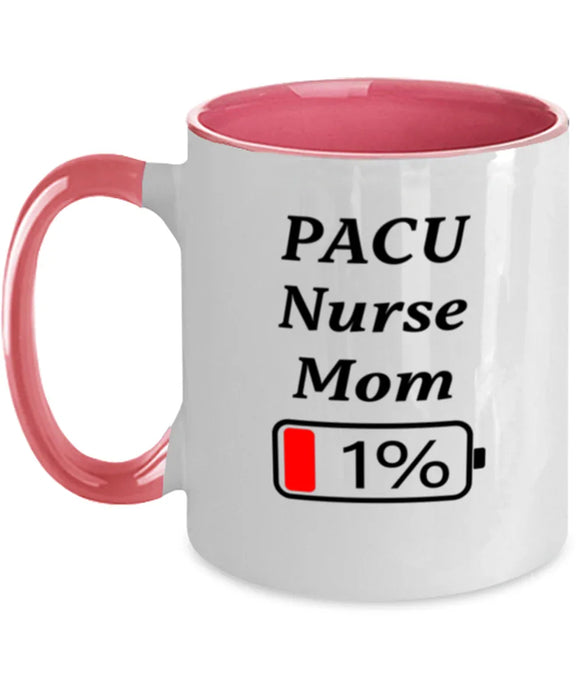 Funny PACU Nurse Mom Coffee Mug, Gift for PACU Nurse Mom, 1% Battery PACU Nurse Mom, Gag Gift for PACU Nurse Mom, Unique, Cheap, Christmas, Birthday, Nurse Week, Two Tone Pink