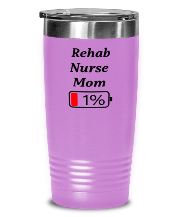 Funny Rehab Nurse Mom Tumbler, Gift for Rehab Nurse Mom, 1% Battery Rehab Nurse Mom, Gag Gift for Rehab Nurse Mom, Unique, Cheap, Christmas, Birthday, Nurse Week, 20oz Light Purple