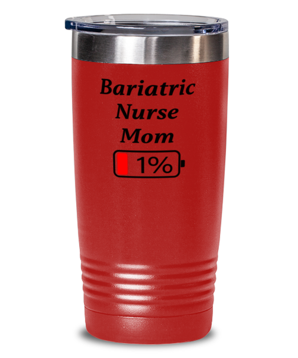 Funny Bariatric Nurse Mom Tumbler, Gift for Bariatric Nurse Mom, 1% Battery Bariatric Nurse Mom, Gag Gift for Bariatric Nurse Mom, Unique, Cheap, Christmas, Birthday, Nurse Week, 20oz Red