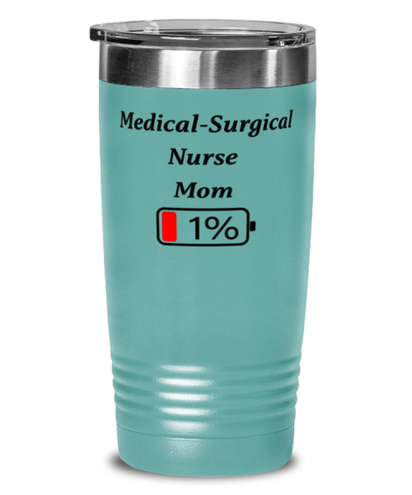 Funny Medical-Surgical Nurse Mom Tumbler, Gift for Medical-Surgical Nurse Mom, 1% Battery Medical-Surgical Nurse Mom, Gag Gift for Medical-Surgical Nurse Mom, Unique, Cheap, Christmas, Birthday, Nurse Week, 20oz Teal