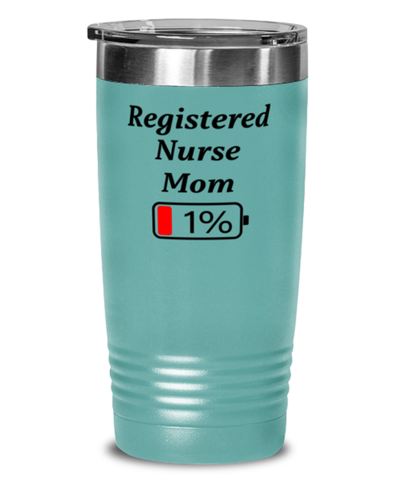 Funny Registered Nurse Mom Tumbler, Gift for Registered Nurse Mom, 1% Battery Registered Nurse Mom, Gag Gift for Registered Nurse Mom, Unique, Cheap, Christmas, Birthday, Nurse Week, 20oz Teal