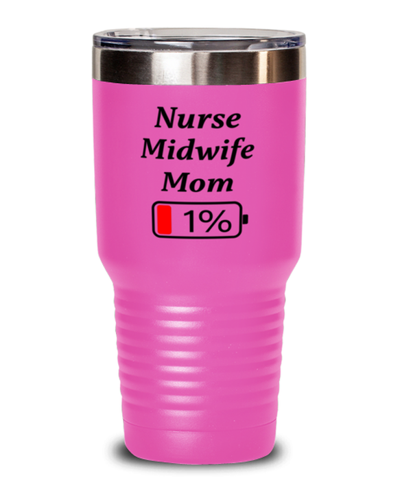 Funny Nurse Midwife Mom Tumbler, Gift for Nurse Midwife Mom, 1% Battery Nurse Midwife Mom, Gag Gift for Nurse Midwife Mom, Unique, Cheap, Christmas, Birthday, Nurse Week, 30oz Pink