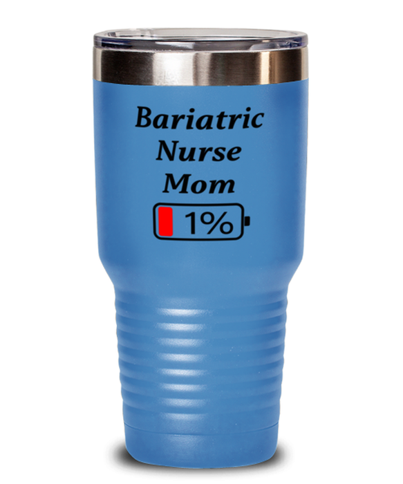 Funny Bariatric Nurse Mom Tumbler, Gift for Bariatric Nurse Mom, 1% Battery Bariatric Nurse Mom, Gag Gift for Bariatric Nurse Mom, Unique, Cheap, Christmas, Birthday, Nurse Week, 30oz Light Blue