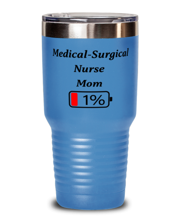 Funny Medical-Surgical Nurse Mom Tumbler, Gift for Medical-Surgical Nurse Mom, 1% Battery Medical-Surgical Nurse Mom, Gag Gift for Medical-Surgical Nurse Mom, Unique, Cheap, Christmas, Birthday, Nurse Week, 30oz Light Blue