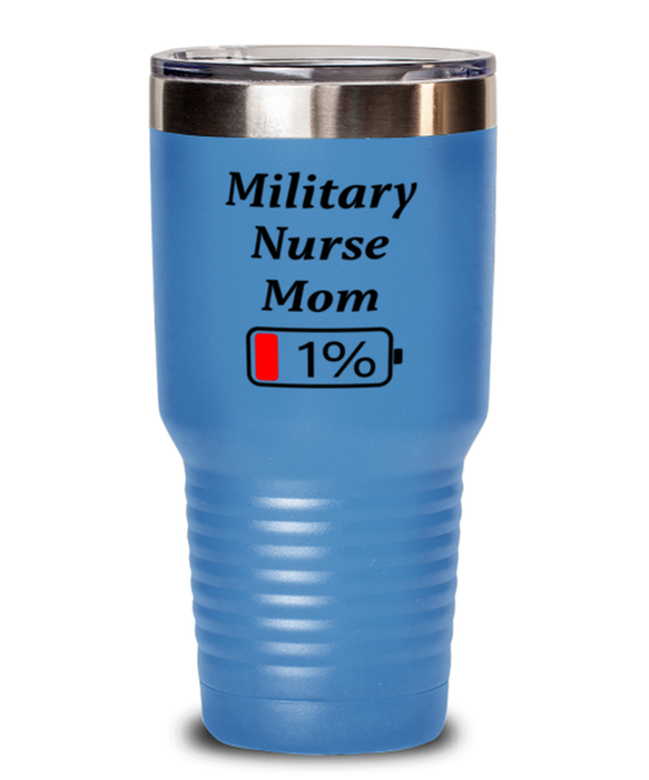 Funny Military Nurse Mom Tumbler, Gift for Military Nurse Mom, 1% Battery Military Nurse Mom, Gag Gift for Military Nurse Mom, Unique, Cheap, Christmas, Birthday, Nurse Week, 30oz Light Blue