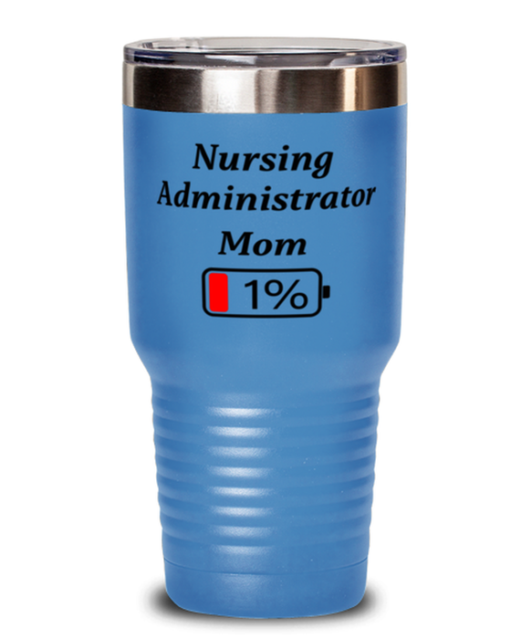 Funny Nursing Administrator Mom Tumbler, Gift for Nursing Administrator Mom, 1% Battery Nursing Administrator Mom, Gag Gift for Nursing Administrator Mom, Unique, Cheap, Christmas, Birthday, Nurse Week, 30oz Light Blue