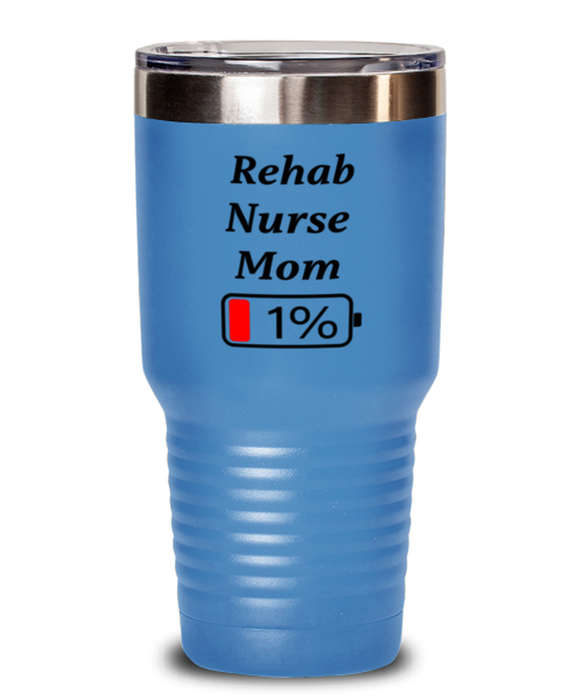 Funny Rehab Nurse Mom Tumbler, Gift for Rehab Nurse Mom, 1% Battery Rehab Nurse Mom, Gag Gift for Rehab Nurse Mom, Unique, Cheap, Christmas, Birthday, Nurse Week, 30oz Light Blue