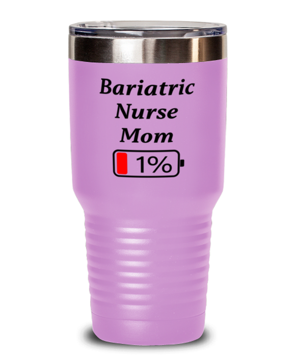 Funny Bariatric Nurse Mom Tumbler, Gift for Bariatric Nurse Mom, 1% Battery Bariatric Nurse Mom, Gag Gift for Bariatric Nurse Mom, Unique, Cheap, Christmas, Birthday, Nurse Week, 30oz Light Purple