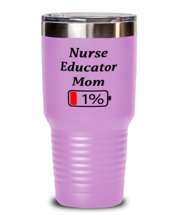 Funny Nurse Educator Mom Tumbler, Gift for Nurse Educator Mom, 1% Battery Nurse Educator Mom, Gag Gift for Nurse Educator Mom, Unique, Cheap, Christmas, Birthday, Nurse Week, 30oz Light Purple