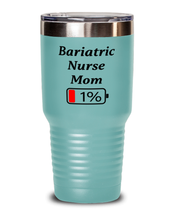 Funny Bariatric Nurse Mom Tumbler, Gift for Bariatric Nurse Mom, 1% Battery Bariatric Nurse Mom, Gag Gift for Bariatric Nurse Mom, Unique, Cheap, Christmas, Birthday, Nurse Week, 30oz Teal