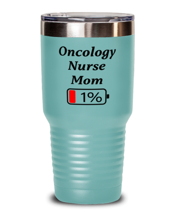 Funny Oncology Nurse Mom Tumbler, Gift for Oncology Nurse Mom, 1% Battery Oncology Nurse Mom, Gag Gift for Oncology Nurse Mom, Unique, Cheap, Christmas, Birthday, Nurse Week, 30oz Teal