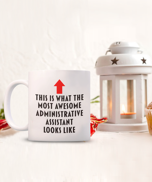 Administrative Assistant Coffee Mug, Gift for Administrative Assistant, This Is What The Most Awesome Administrative Assistant, Funny, Cheap, Inappropriate, Administrative Assistant Coffee Mug