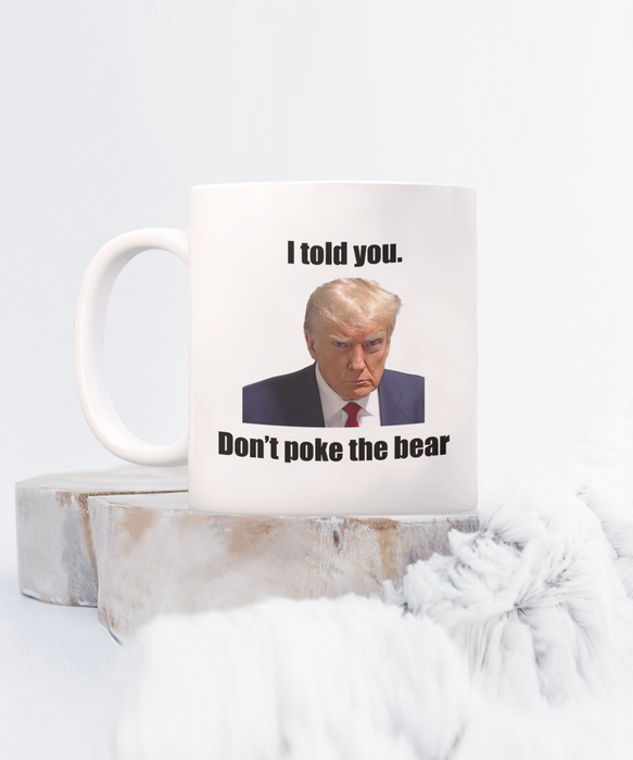 Trump Mug Shot, Mug Shot Coffee Mug, Funny Trump Gift, Trump 2024, Gift for Republican, Election Interference, Don't Poke the Bear