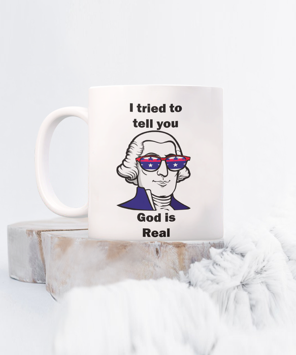 George Washington God is Real Coffee Mug, Religious George Washington Mug, Gift for Atheist