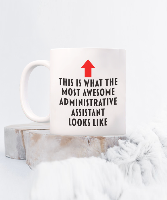 Administrative Assistant Coffee Mug, Gift for Administrative Assistant, This Is What The Most Awesome Administrative Assistant, Funny, Cheap, Inappropriate, Administrative Assistant Coffee Mug