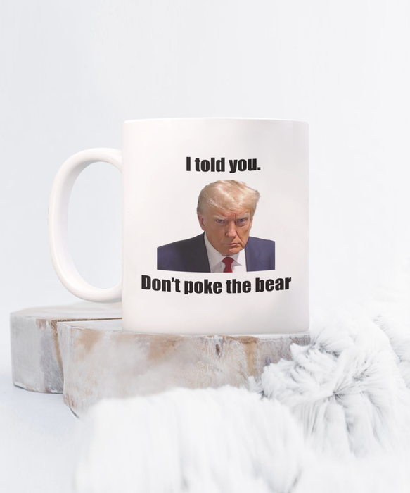 Trump Mug Shot, Mug Shot Coffee Mug, Funny Trump Gift, Trump 2024, Gift for Republican, Election Interference, Don't Poke the Bear