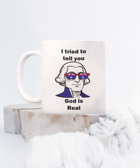 George Washington God is Real Coffee Mug, Religious George Washington Mug, Gift for Atheist