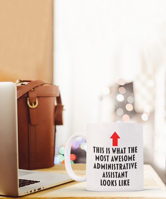 Administrative Assistant Coffee Mug, Gift for Administrative Assistant, This Is What The Most Awesome Administrative Assistant, Funny, Cheap, Inappropriate, Administrative Assistant Coffee Mug