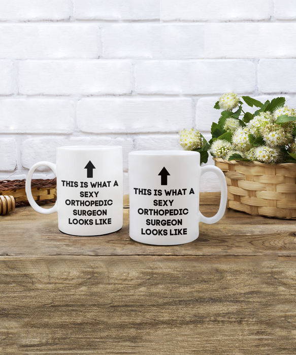 Orthopedic Surgeon Coffee Mug, Gift for Orthopedic Surgeon, Sexy Orthopedic Surgeon, Funny Orthopedic Surgeon Gift, Cup, Mother’s Day Gift